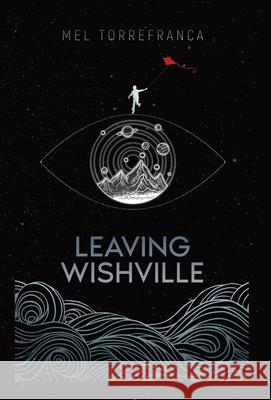 Leaving Wishville Mel Torrefranca 9781734174526 Lost Island Press - książka