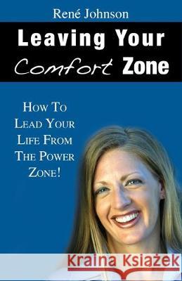 Leaving Your Comfort Zone: How To Lead Your Life From The Power Zone! Johnson 9780615307169 Emerggy Coaching, LLC - książka