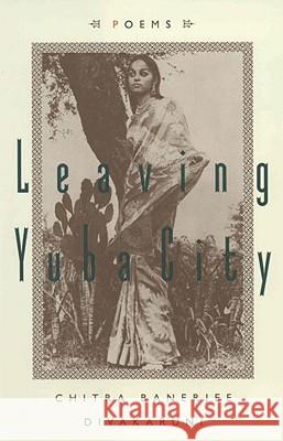 Leaving Yuba City: Poems Chitra Banerjee Divakaruni 9780385488549 Anchor Books - książka