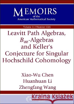 Leavitt Path Algebras, $B_{\infty }$-Algebras and Keller's Conjecture for Singular Hochschild Cohomology Huanhuan Li, Xiao-Wu Chen, Zhengfang Wang 9781470476168 American Mathematical Society - książka