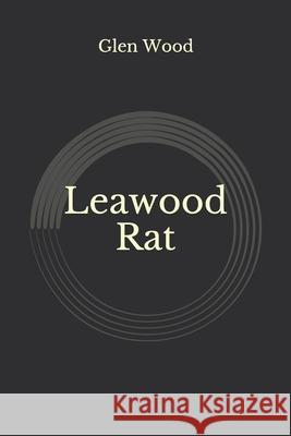 Leawood Rat: Product of the Suburbs Glen Wood 9781095157930 Independently Published - książka