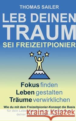 Leb deinen Traum: Sei Freizeitpionier Thomas Sailer 9783347296633 Tredition Gmbh - książka