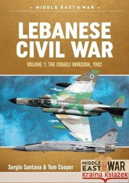 Lebanese Civil War: Volume 1: Palestinian Diaspora, Syrian and Israeli Interventions, 1970-1978 Tom Cooper 9781911628200 Helion & Company - książka