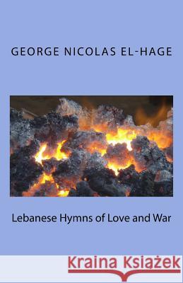 Lebanese Hymns of Love and War (Black and White Edition) George Nicolas El-Hag 9781522844631 Createspace Independent Publishing Platform - książka