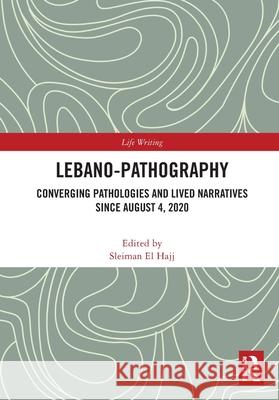 Lebano-Pathography: Converging Pathologies and Lived Narratives Since August 4, 2020 Sleiman E 9781032740065 Routledge - książka