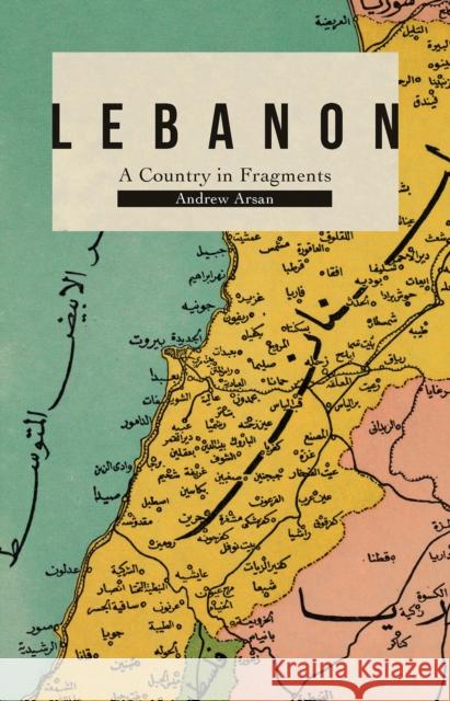 Lebanon: A Country in Fragments Andrew Arsan 9781787383654 C Hurst & Co Publishers Ltd - książka