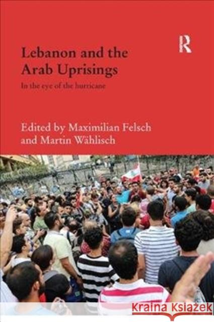 Lebanon and the Arab Uprisings: In the Eye of the Hurricane  9781138477841 Durham Modern Middle East and Islamic World S - książka