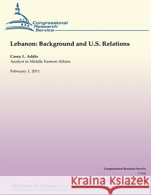 Lebanon: Background and U.S. Relations Casey L. Addis 9781490495996 Createspace - książka