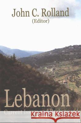 Lebanon: Current Issues & Background John C Rolland 9781590338711 Nova Science Publishers Inc - książka