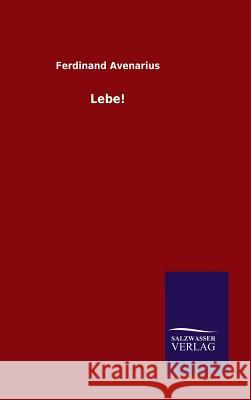 Lebe! Ferdinand Avenarius   9783846096697 Salzwasser-Verlag Gmbh - książka