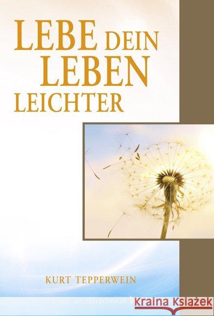 Lebe dein Leben leichter Tepperwein, Kurt 9783898456197 Silberschnur - książka