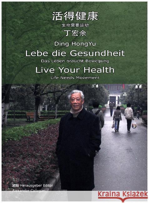 Lebe die Gesundheit / Live Your Health : Das Leben braucht Bewegung / Life Needs Movement Ding, HongYu 9783934785762 Liliom - książka