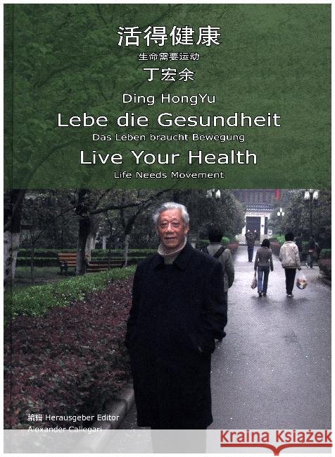 Lebe die Gesundheit / Live Your Health : Das Leben braucht Bewegung / Life Needs Movement Ding, HongYu 9783934785762 Liliom - książka
