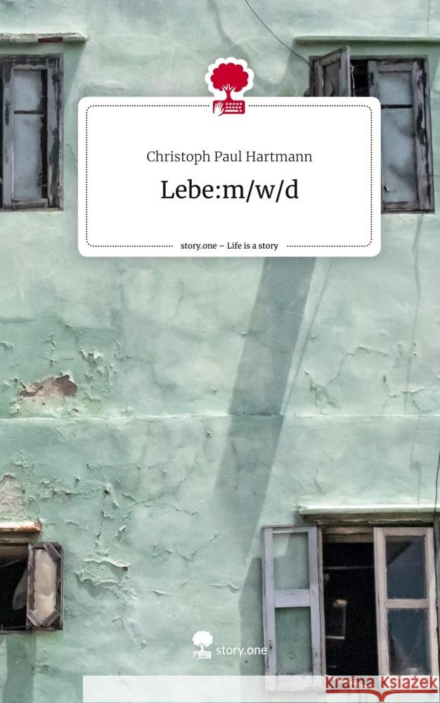 Lebe:m/w/d. Life is a Story - story.one Hartmann, Christoph Paul 9783711521163 story.one publishing - książka