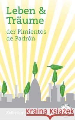 Leben & Träume der Pimientos de Padrón Katherine Anne Lee, Kal - Katherine Anne Lee 9783738625486 Books on Demand - książka