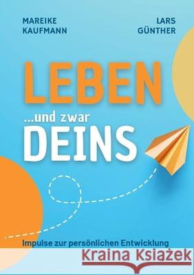 Leben ... und zwar Deins Kaufmann, Mareike, Günther, Lars 9783384612946 tredition - książka