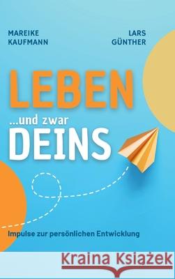 Leben ... und zwar Deins Kaufmann, Mareike, Günther, Lars 9783384612953 tredition - książka