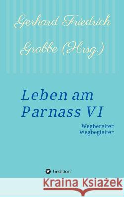 Leben am Parnass VI: Wegbereiter - Wegbegleiter Grabbe, Gerhard Friedrich 9783734532122 Tredition Gmbh - książka