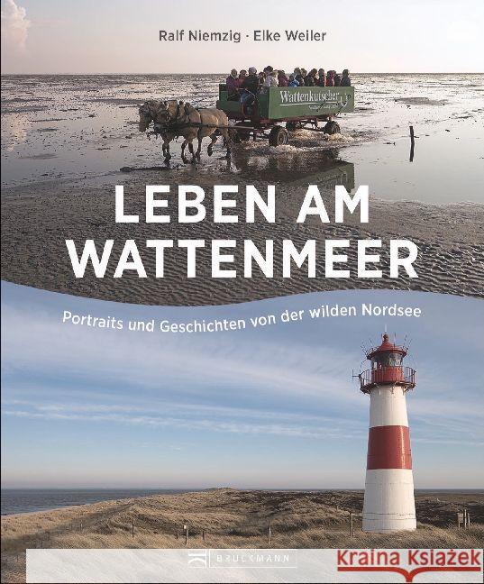 Leben am Wattenmeer : Portraits und Geschichten von der wilden Nordsee Weiler, Elke 9783734309663 Bruckmann - książka