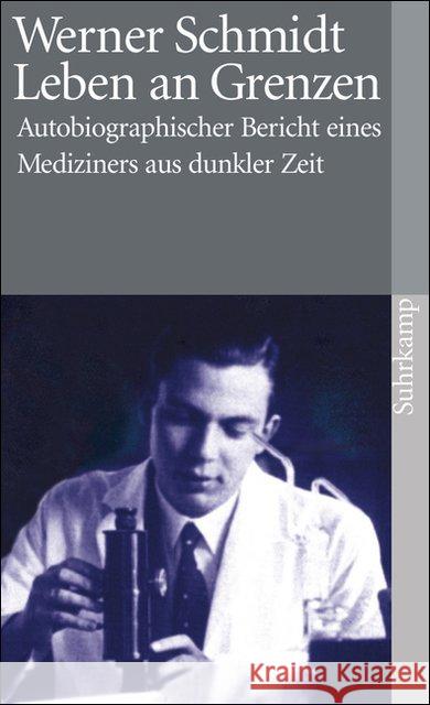 Leben an Grenzen : Autobiographischer Bericht eines Mediziners aus dunkler Zeit Schmidt, Werner 9783518386620 Suhrkamp - książka