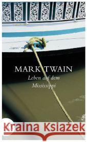 Leben auf dem Mississippi : Nachw. v. Karl-Heinz Schönfelder Twain, Mark 9783746627038 Aufbau TB - książka