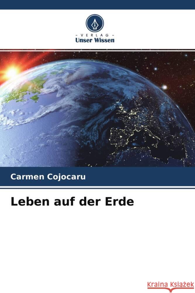 Leben auf der Erde Cojocaru, Carmen 9786204639277 Verlag Unser Wissen - książka