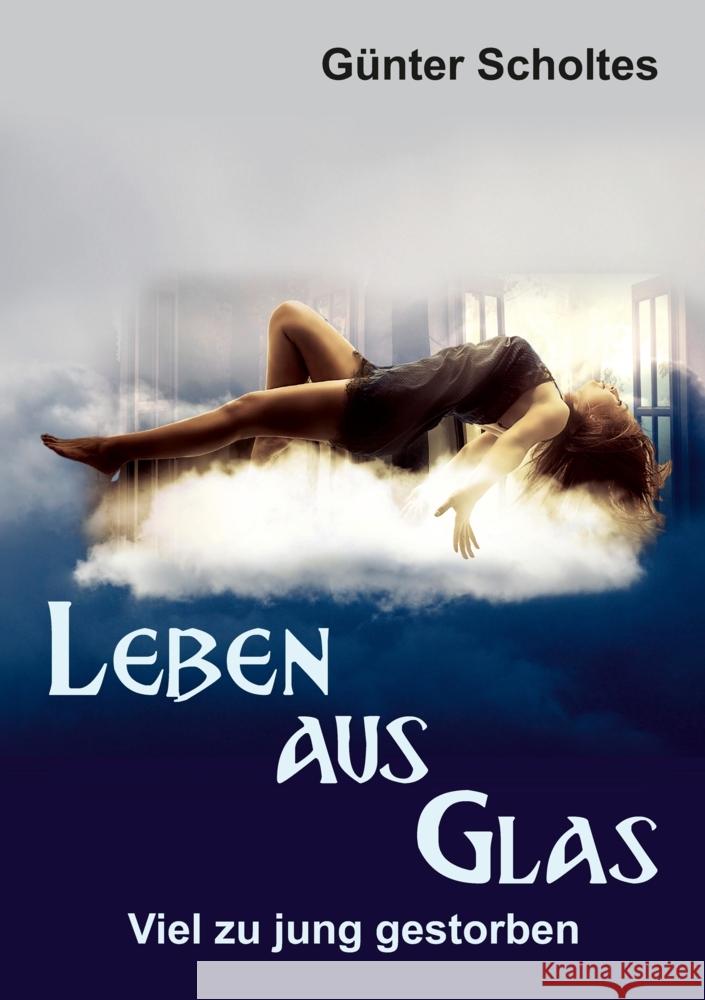 Leben aus Glas - Viel zu jung gestorben Scholtes, Günter 9783347564831 tredition - książka