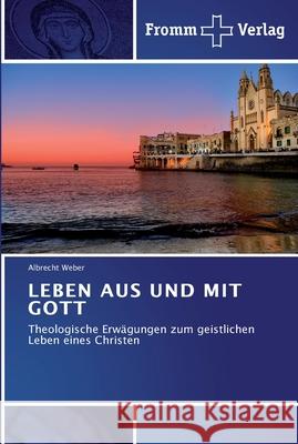 Leben Aus Und Mit Gott Weber, Albrecht 9783841601476 Fromm Verlag - książka