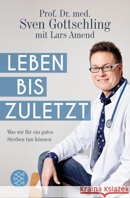 Leben bis zuletzt : Was wir für ein gutes Sterben tun können Gottschling, Sven 9783596034215 FISCHER Taschenbuch - książka