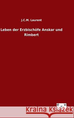 Leben der Erzbischöfe Anskar und Rimbert J. C. M. Laurent 9783734006593 Salzwasser-Verlag Gmbh - książka