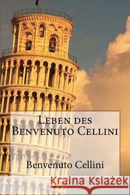 Leben des Benvenuto Cellini Cellini, Benvenuto 9781494206543 Createspace - książka