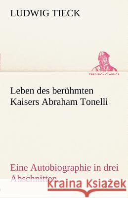 Leben des berühmten Kaisers Abraham Tonelli Tieck, Ludwig 9783842412729 TREDITION CLASSICS - książka