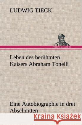 Leben des berühmten Kaisers Abraham Tonelli Tieck, Ludwig 9783847262824 TREDITION CLASSICS - książka
