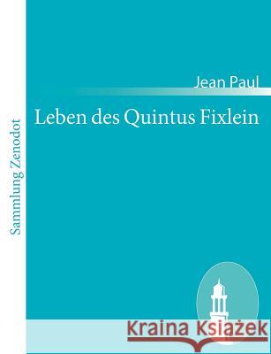 Leben des Quintus Fixlein: aus funfzehn Zettelkästen gezogen; nebst einem Mußteil und einigen Jus de tablette Paul, Jean 9783843056625 Contumax Gmbh & Co. Kg - książka