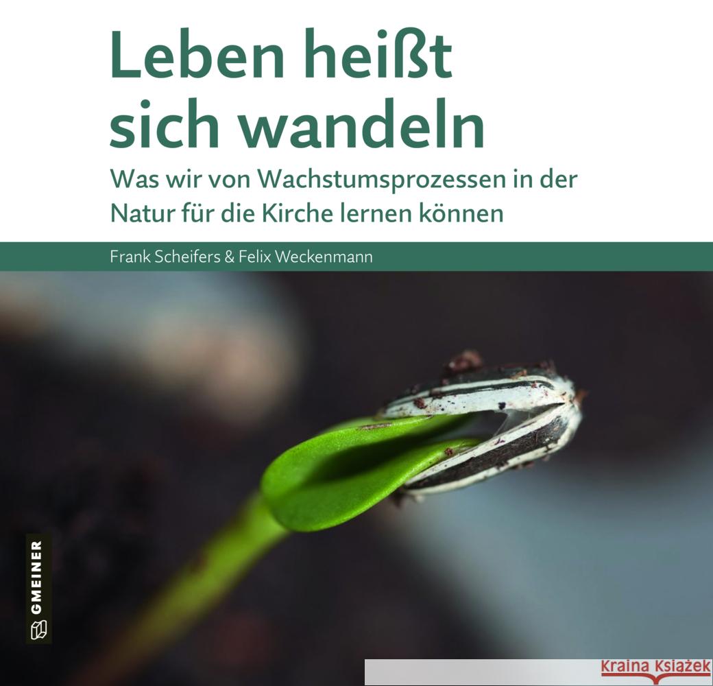 Leben heißt sich wandeln Scheifers, Frank, Weckenmann, Felix 9783839202760 Gmeiner-Verlag - książka