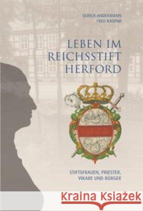 Leben Im Reichsstift Herford: Stiftsfrauen, Priester, Vikare Und Burger Andermann, Ulrich 9783402246368 Aschendorff Verlag - książka
