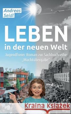 Leben in der neuen Welt: Jugendfreier Roman zur Sachbuchreihe 