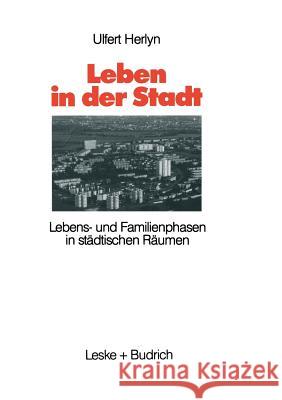 Leben in Der Stadt: Lebens- Und Familienphasen in Städtischen Räumen Herlyn, Ulfert 9783810007971 Leske + Budrich - książka