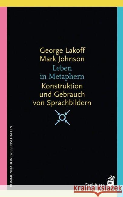 Leben in Metaphern : Konstruktion und Gebrauch von Sprachbildern Lakoff, George; Johnson, Mark 9783849702328 Carl-Auer - książka