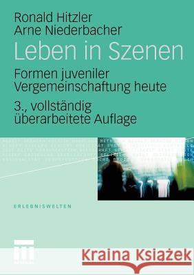 Leben in Szenen: Formen Juveniler Vergemeinschaftung Heute Hitzler, Ronald 9783531157436 VS Verlag - książka