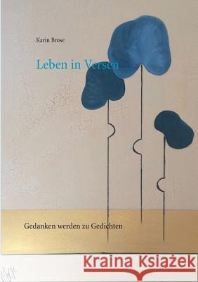 Leben in Versen: Wenn Gedanken zu Gedichten werden Karin Brose 9783746094410 Books on Demand - książka