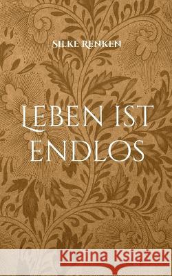 Leben ist endlos Silke Renken 9783757808976 Books on Demand - książka