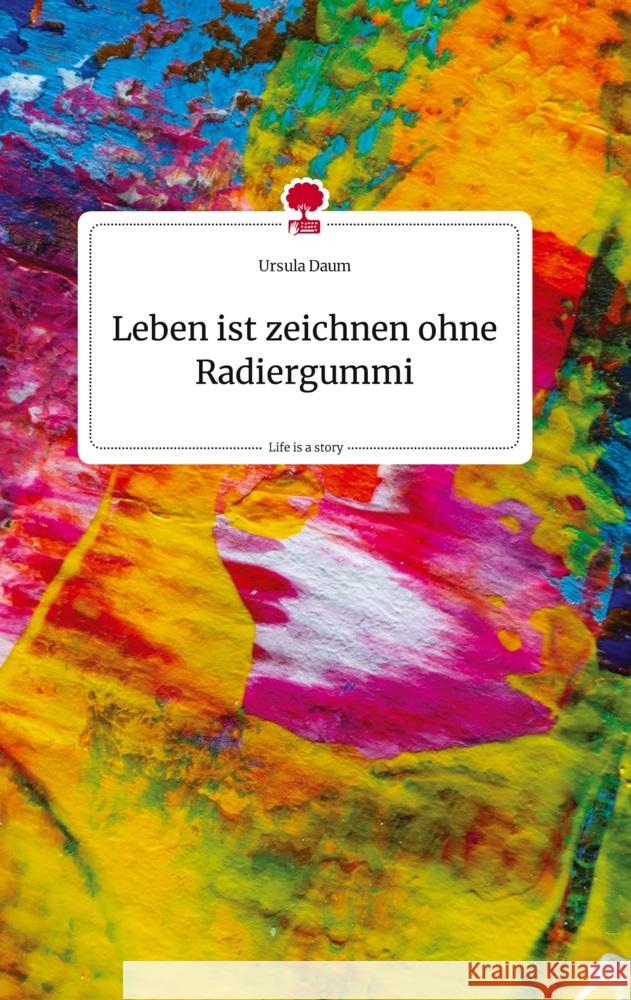 Leben ist zeichnen ohne Radiergummi. Life is a Story - story.one Daum, Ursula 9783710819612 story.one publishing - książka