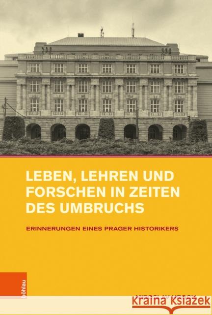 Leben, Lehren und Forschen in Zeiten des Umbruchs: Erinnerungen eines Prager Historikers Prof. Dr. Miroslav Hroch 9783412531492 Gazelle Book Services Ltd (RJ) - książka