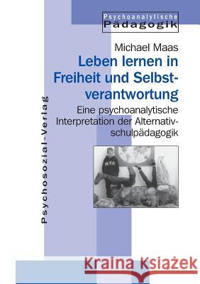 Leben lernen in Freiheit und Selbstverantwortung Michael Maas (Rice University Texas USA) 9783932133916 Psychosozial-Verlag - książka