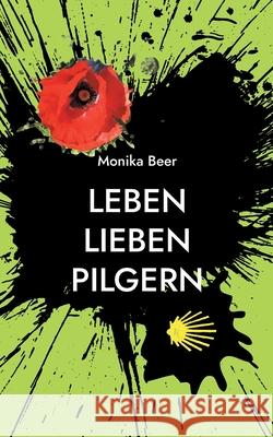 Leben Lieben Pilgern: Eine Frau sucht ihren Weg Monika Beer 9783755733171 Books on Demand - książka