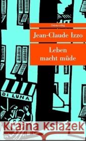 Leben macht müde Izzo, Jean-Claude Voullie, Ronald   9783293203976 Unionsverlag - książka