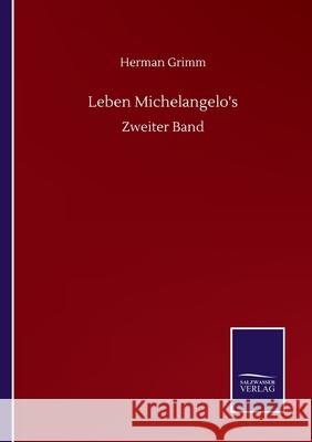Leben Michelangelo's: Zweiter Band Herman Grimm 9783752517088 Salzwasser-Verlag Gmbh - książka
