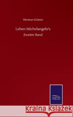 Leben Michelangelo's: Zweiter Band Herman Grimm 9783752517095 Salzwasser-Verlag Gmbh - książka
