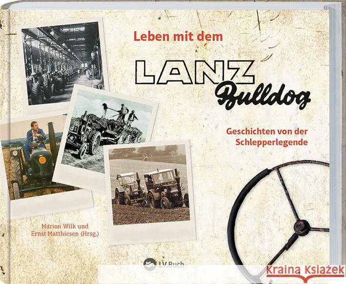 Leben mit dem Lanz Bulldog Wilk, Marion, Matthiesen, Ernst 9783784356969 Landwirtschaftsverlag - książka